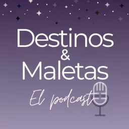 Destinos&Maletas: El Podcast artwork