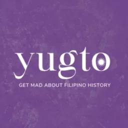 YUGTO: Get Mad About Filipino History Podcast artwork