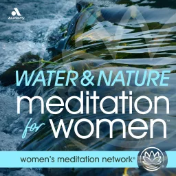 Water & Nature Sounds Meditation for Women Podcast artwork