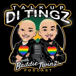 Talk Up Di Tingz with BaddieTwinz Podcast artwork