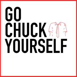 Go Chuck Yourself Podcast artwork