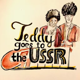 Teddy Goes to the USSR Podcast artwork