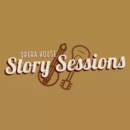 The Opera House Story Sessions Podcast artwork