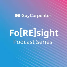 Guy Carpenter Fo[RE]sight Podcast artwork