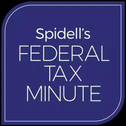Spidell's Federal Tax Minute Podcast artwork