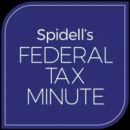 Spidell's Federal Tax Minute