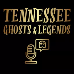 Tennessee Ghosts and Legends Podcast artwork