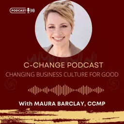 C-Change Show- Changing Business Culture for GOOD Podcast artwork