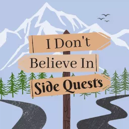 I Don't Believe In Side Quests Podcast artwork