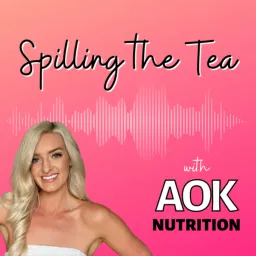 Spilling The Tea with Aok Nutrition