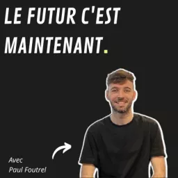 Le futur c'est maintenant Podcast artwork