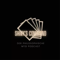 Shiny's Command - Der philosophische EDH Podcast artwork