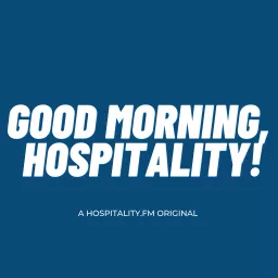 Good Morning Hospitality Podcast artwork
