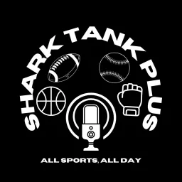 Shark Tank PLUS! Sports Talk Podcast artwork