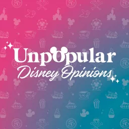 Unpopular Disney Opinions Podcast artwork