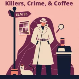 Killers, Crime, & Coffee: A True Crime and Paranormal Podcast