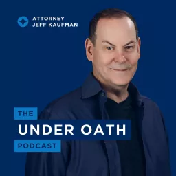 Under Oath: Interviews with Jeff Kaufman Podcast artwork