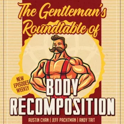 The Gentleman's Roundtable of Body Recomposition Podcast artwork