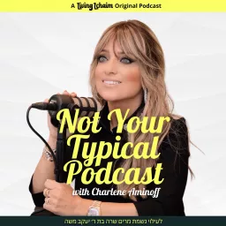 Not Your Typical Podcast with Charlene Aminoff