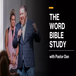 The Word Bible Studies With Pastor Dan Podcast artwork