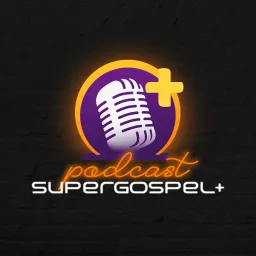 Super Gospel+ Podcast artwork