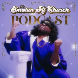 Smokin At Church Podcast artwork