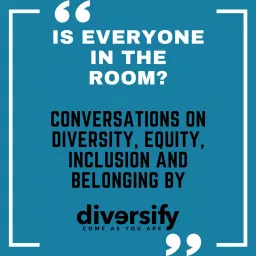 Is Everyone in the Room? Conversations on Diversity & Inclusion Podcast artwork