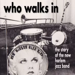 Who Walks In - the story of the new harlem jazz band Podcast artwork