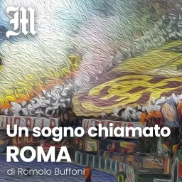 Un sogno chiamato Roma Podcast artwork
