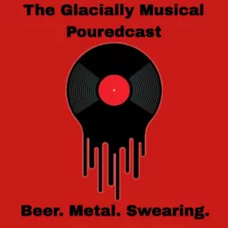 The Glacially Musical Pouredcast