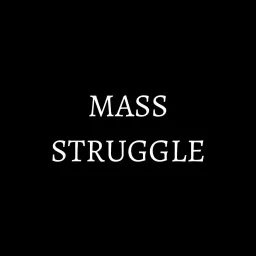 Mass Struggle Podcast artwork