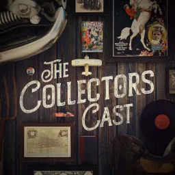 The Collectors Cast Podcast artwork