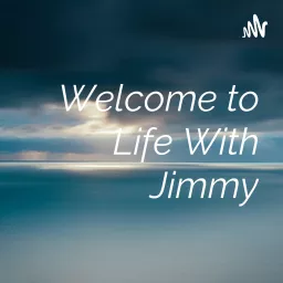 Welcome to Life With Jimmy Podcast artwork