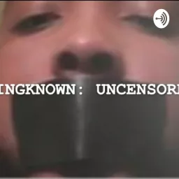 Kingknown: Uncensored Podcast artwork