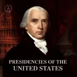 Presidencies of the United States Podcast artwork