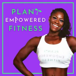 Plant Empowered Fitness Podcast artwork