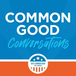Common Good Conversations Podcast artwork