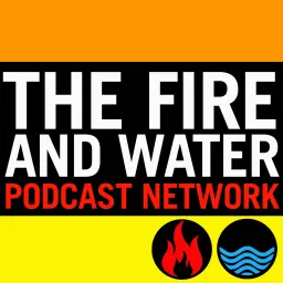 The Fire and Water Podcast Network artwork