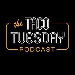 Taco Tuesday Podcast artwork