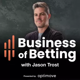 Business of Betting with Jason Trost Podcast artwork