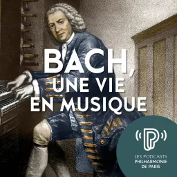 Bach, une vie en musique Podcast artwork