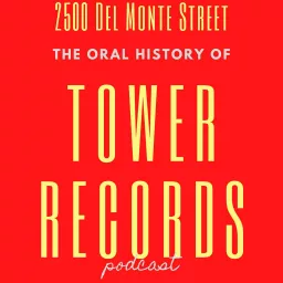 2500 DelMonte Street: The Oral History of Tower Records Podcast artwork