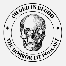 Gilded in Blood: The Horror Lit Podcast artwork