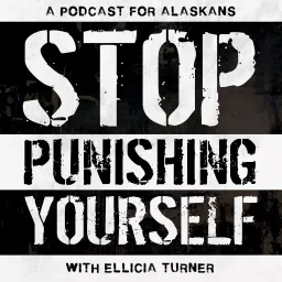 Stop Punishing Yourself Podcast artwork
