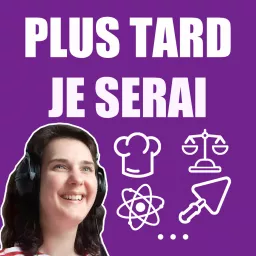 Plus Tard Je Serai Podcast artwork