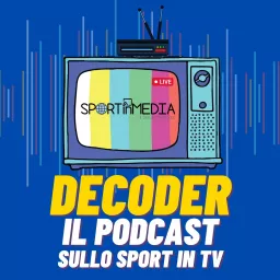 Decoder | Il Podcast sullo Sport in Tv artwork