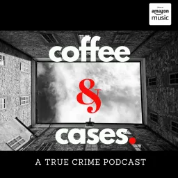 Coffee and Cases Podcast artwork