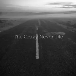 The Crazy Never Die Podcast artwork