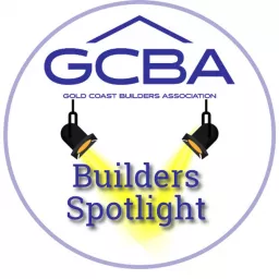 Gold Coast Builders Association Builders Spotlight Podcast artwork