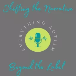 Shifting the Narrative on Everything Autism Podcast artwork